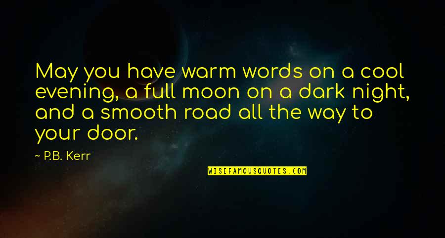 Full Moon Dark Quotes By P.B. Kerr: May you have warm words on a cool