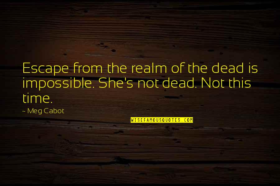 Full Moon Day Quotes By Meg Cabot: Escape from the realm of the dead is