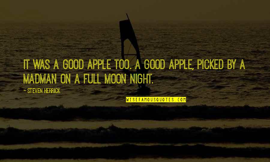 Full Moon Good Night Quotes By Steven Herrick: It was a good apple too. A good
