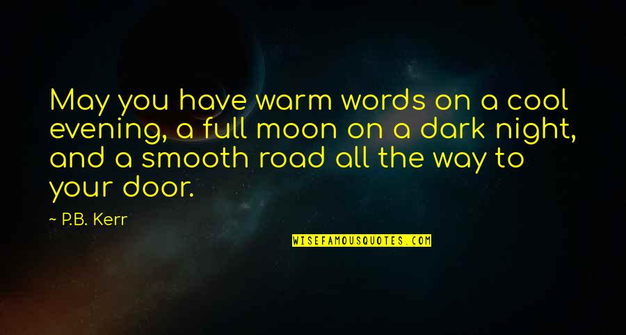 Full Moon Night Quotes By P.B. Kerr: May you have warm words on a cool