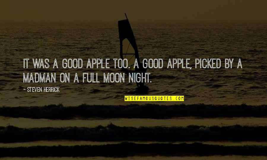 Full Moon Night Quotes By Steven Herrick: It was a good apple too. A good