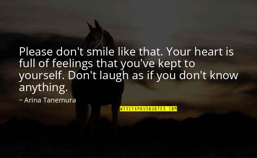 Full Moon Quotes By Arina Tanemura: Please don't smile like that. Your heart is