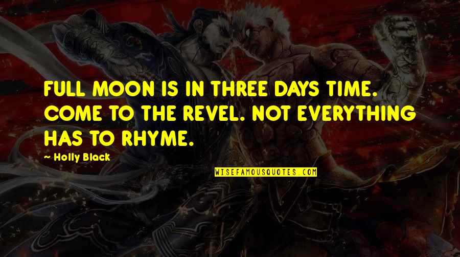 Full Moon Quotes By Holly Black: FULL MOON IS IN THREE DAYS TIME. COME