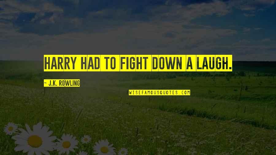 Full Moon Romantic Quotes By J.K. Rowling: Harry had to fight down a laugh.