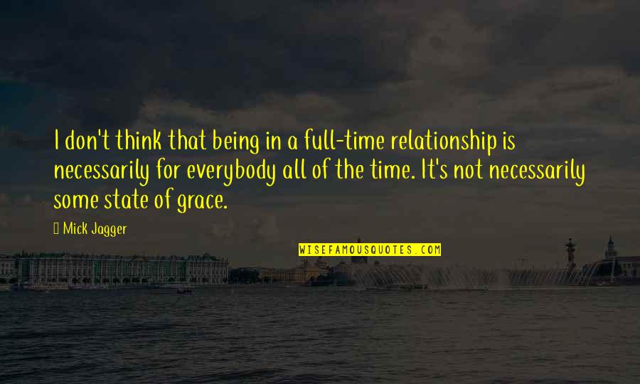 Full Of Grace Quotes By Mick Jagger: I don't think that being in a full-time Full Of Grace Quotes By Mick Jagger: I don't think that being in a full-time