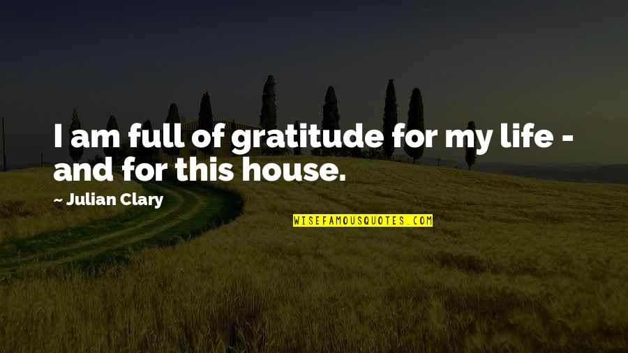 Full Of Gratitude Quotes By Julian Clary: I am full of gratitude for my life