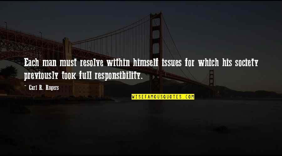 Full Of Himself Quotes By Carl R. Rogers: Each man must resolve within himself issues for