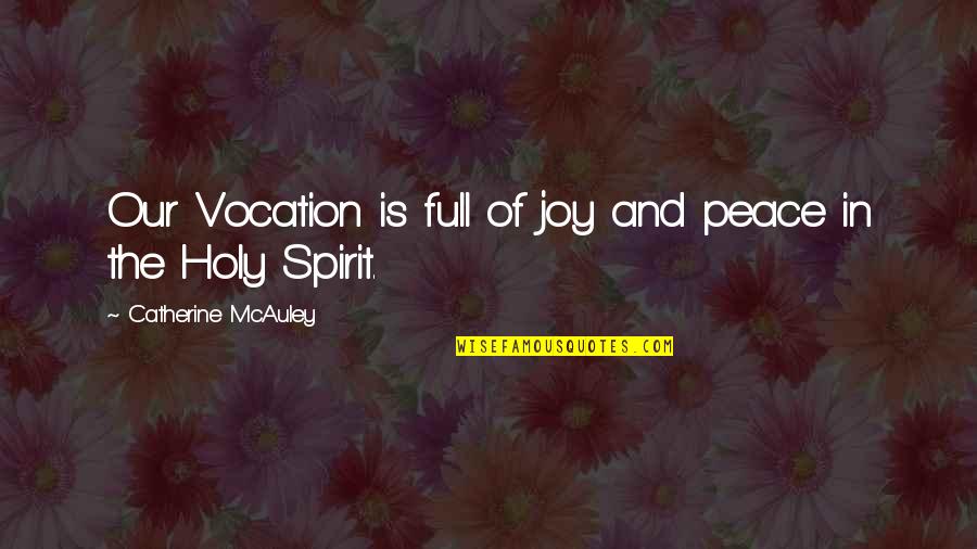 Full Of Joy Quotes By Catherine McAuley: Our Vocation is full of joy and peace