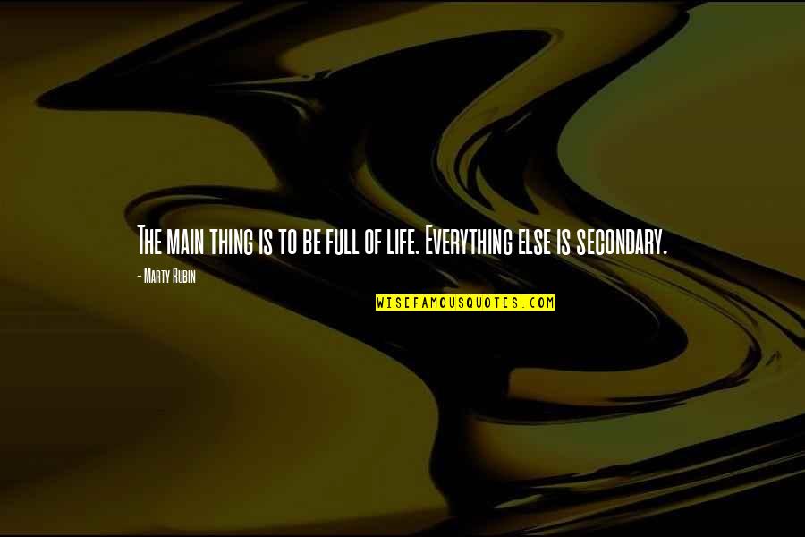 Full Of Joy Quotes By Marty Rubin: The main thing is to be full of