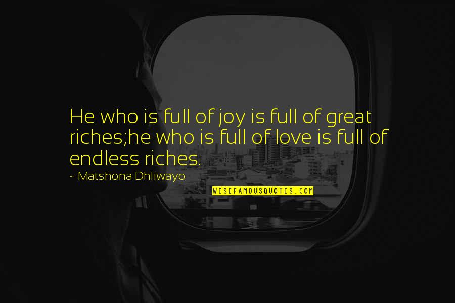 Full Of Joy Quotes By Matshona Dhliwayo: He who is full of joy is full