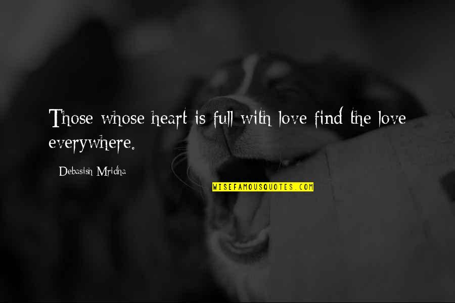 Full Of Love And Happiness Quotes By Debasish Mridha: Those whose heart is full with love find