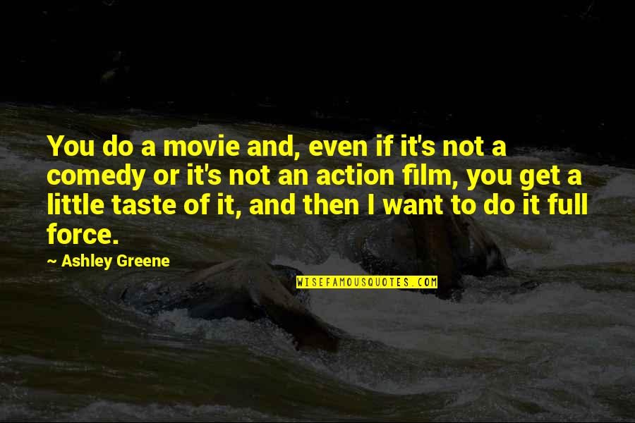 Full Of Movie Quotes By Ashley Greene: You do a movie and, even if it's Full Of Movie Quotes By Ashley Greene: You do a movie and, even if it's