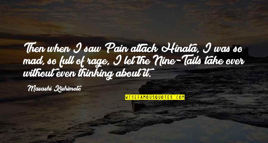 Full Of Pain Quotes By Masashi Kishimoto: Then when I saw Pain attack Hinata, I