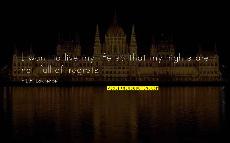 Full Of Regrets Quotes By D.H. Lawrence: I want to live my life so that