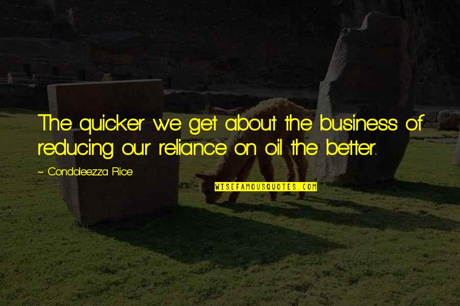 Full Of Smiles Quotes By Condoleezza Rice: The quicker we get about the business of