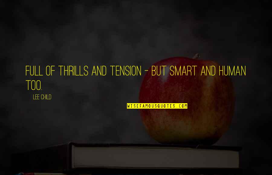 Full Of Tension Quotes By Lee Child: Full of thrills and tension - but smart