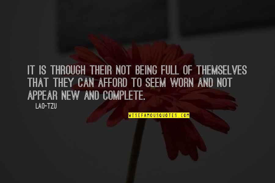 Full Of Themselves Quotes By Lao-Tzu: It is through their not being full of