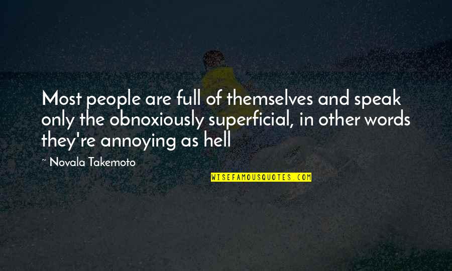 Full Of Themselves Quotes By Novala Takemoto: Most people are full of themselves and speak