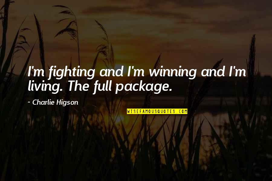 Full Package Quotes By Charlie Higson: I'm fighting and I'm winning and I'm living.