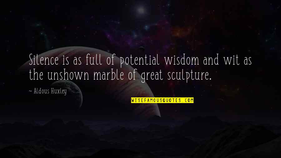 Full Potential Quotes By Aldous Huxley: Silence is as full of potential wisdom and Full Potential Quotes By Aldous Huxley: Silence is as full of potential wisdom and