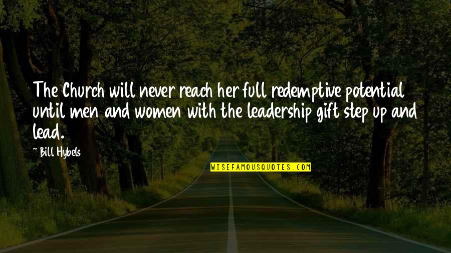 Full Potential Quotes By Bill Hybels: The Church will never reach her full redemptive Full Potential Quotes By Bill Hybels: The Church will never reach her full redemptive