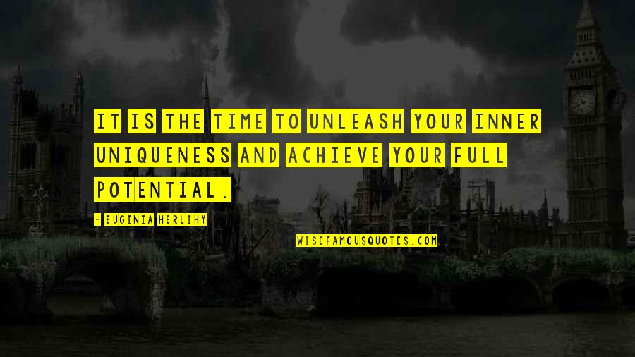 Full Potential Quotes By Euginia Herlihy: It is the time to unleash your inner
