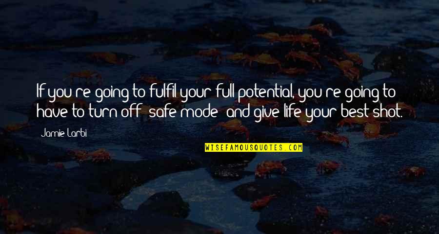 Full Potential Quotes By Jamie Larbi: If you're going to fulfil your full potential,