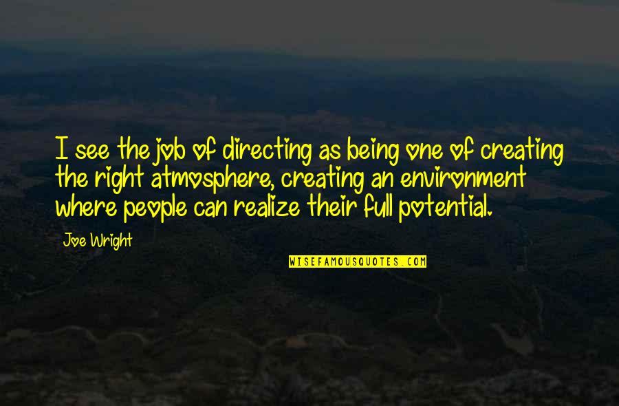 Full Potential Quotes By Joe Wright: I see the job of directing as being Full Potential Quotes By Joe Wright: I see the job of directing as being