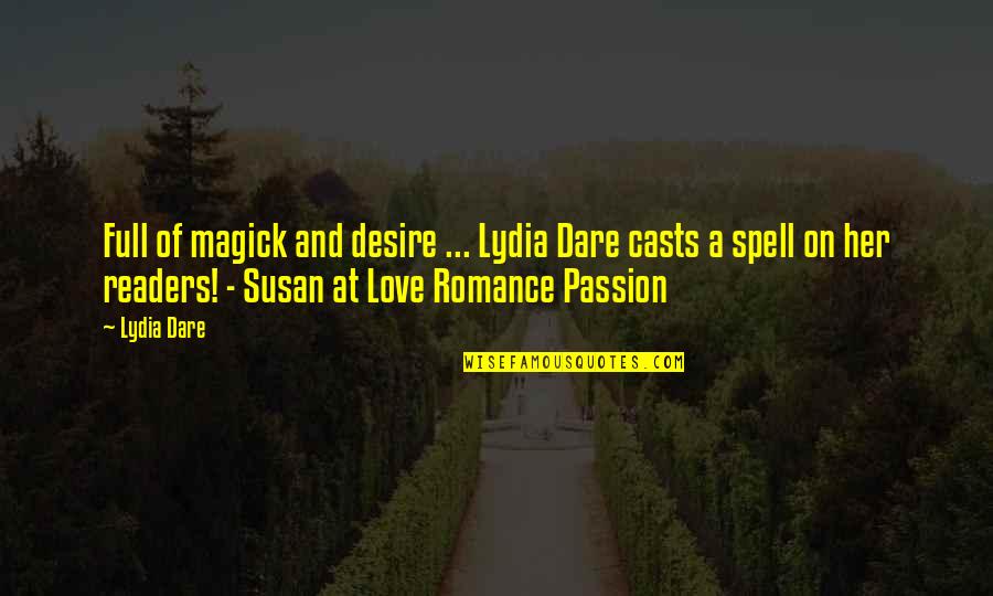 Full Quotes By Lydia Dare: Full of magick and desire ... Lydia Dare Full Quotes By Lydia Dare: Full of magick and desire ... Lydia Dare