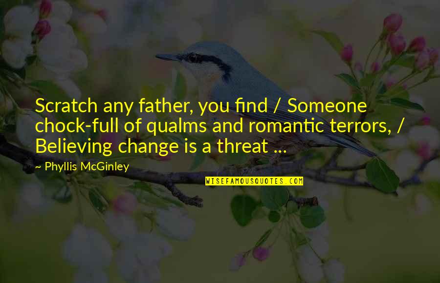 Full Romantic Quotes By Phyllis McGinley: Scratch any father, you find / Someone chock-full