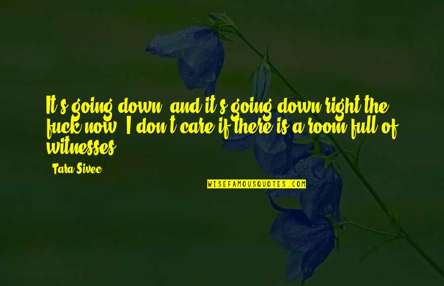 Full Room Quotes By Tara Sivec: It's going down, and it's going down right Full Room Quotes By Tara Sivec: It's going down, and it's going down right