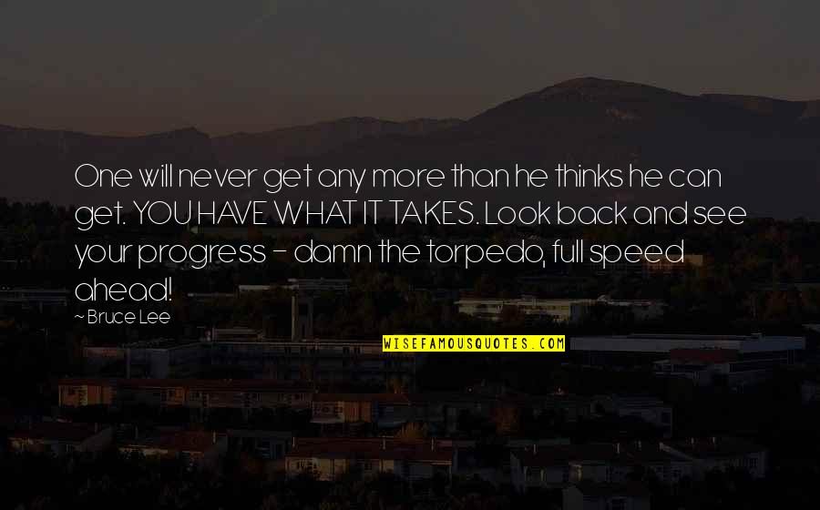 Full Speed Quotes By Bruce Lee: One will never get any more than he