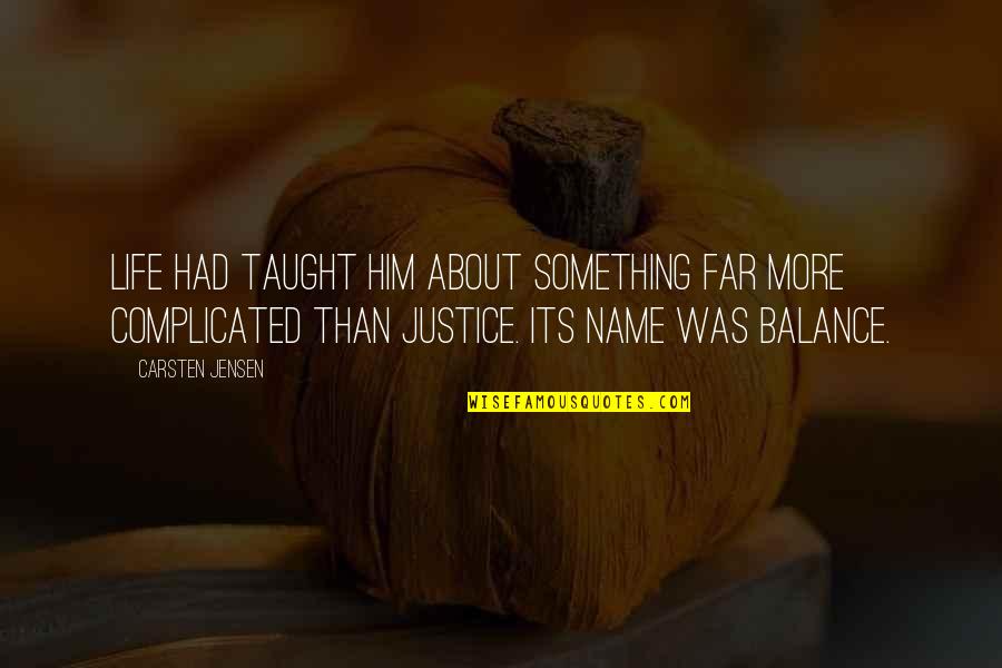 Full Stop Close Quotes By Carsten Jensen: Life had taught him about something far more