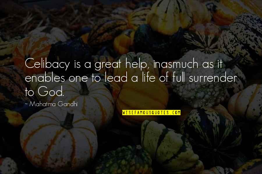Full Surrender Quotes By Mahatma Gandhi: Celibacy is a great help, inasmuch as it Full Surrender Quotes By Mahatma Gandhi: Celibacy is a great help, inasmuch as it