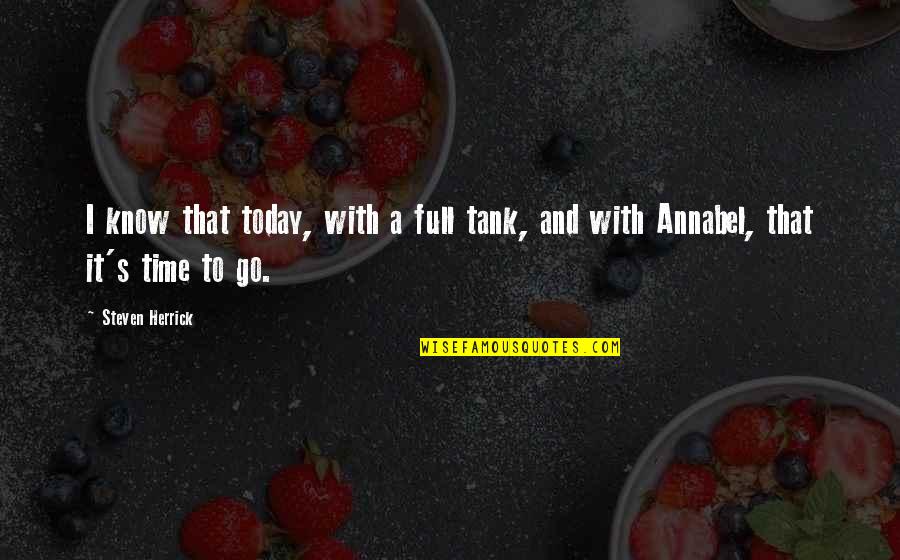 Full Tank Quotes By Steven Herrick: I know that today, with a full tank,