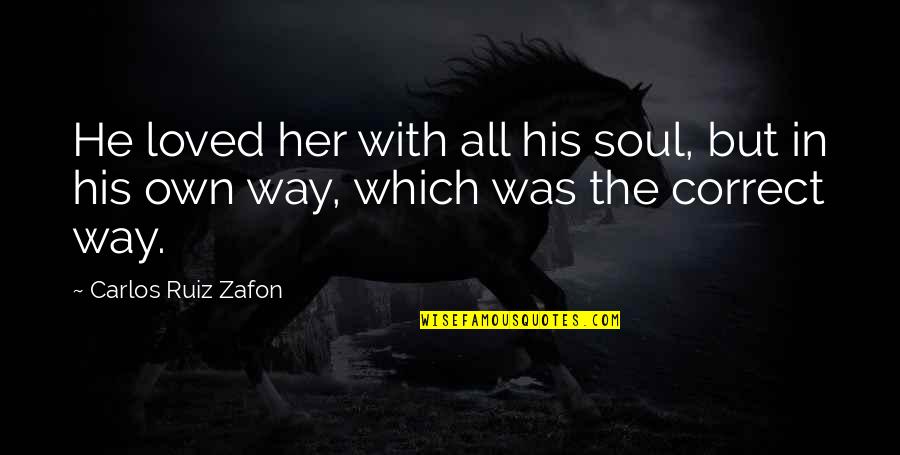 Full Text Search Double Quotes By Carlos Ruiz Zafon: He loved her with all his soul, but Full Text Search Double Quotes By Carlos Ruiz Zafon: He loved her with all his soul, but