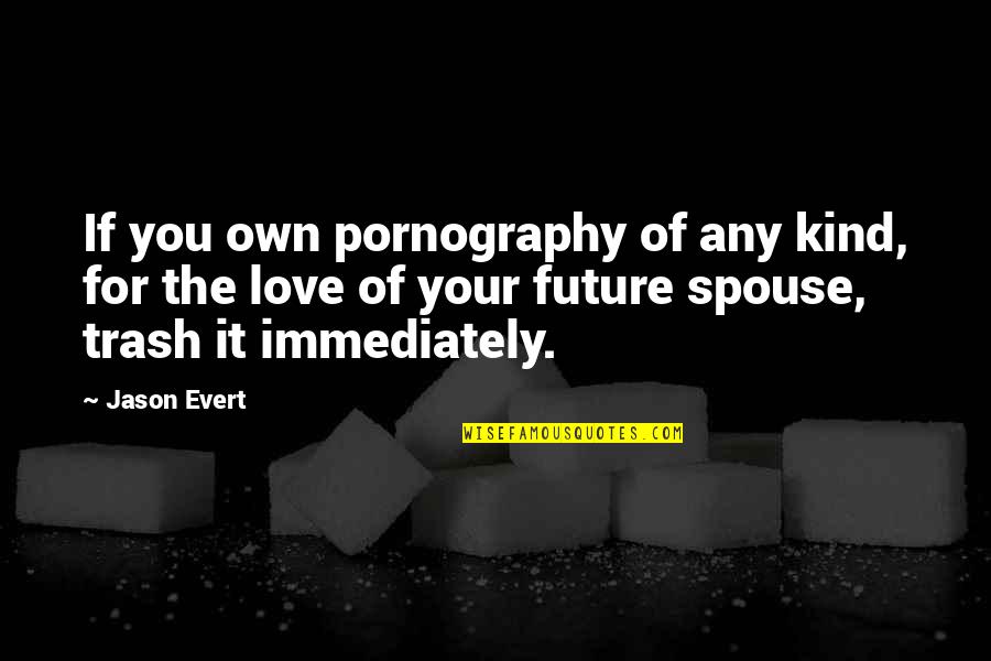 Full Time Attitude Quotes By Jason Evert: If you own pornography of any kind, for