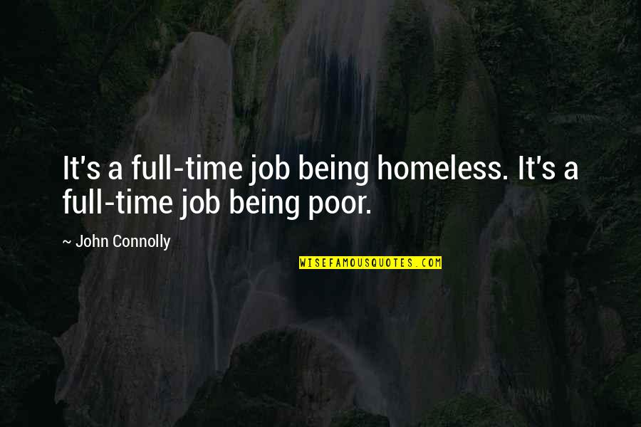 Full Time Job Quotes By John Connolly: It's a full-time job being homeless. It's a