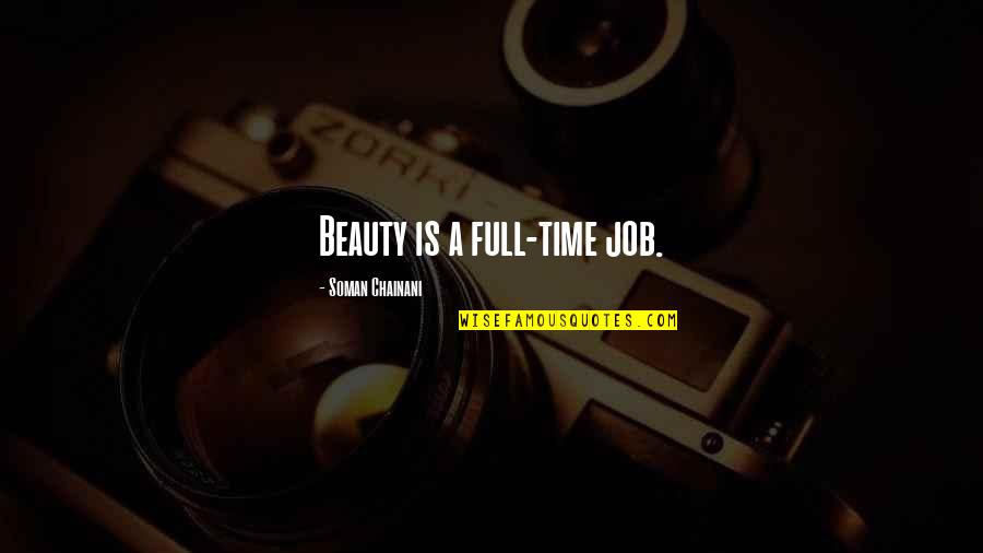 Full Time Job Quotes By Soman Chainani: Beauty is a full-time job. Full Time Job Quotes By Soman Chainani: Beauty is a full-time job.
