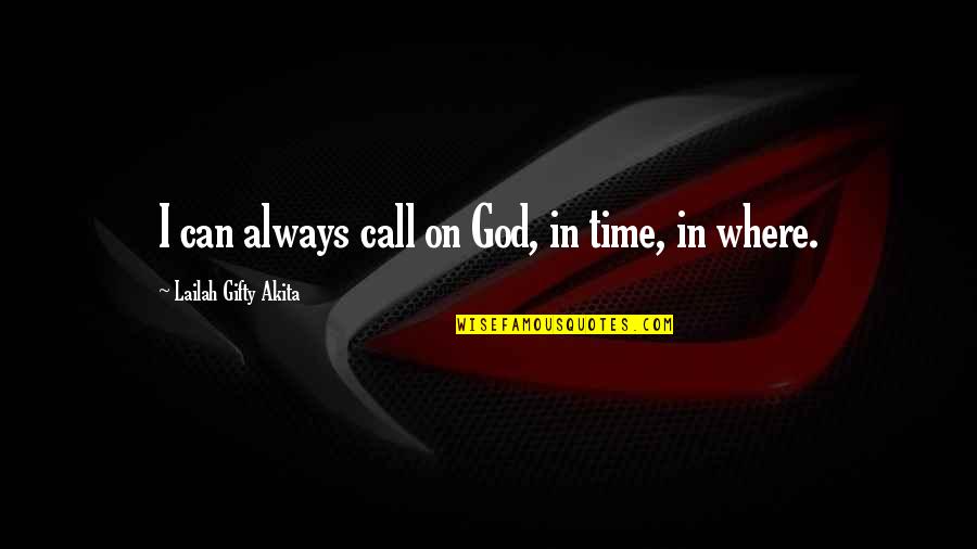 Full Time Lover Quotes By Lailah Gifty Akita: I can always call on God, in time,