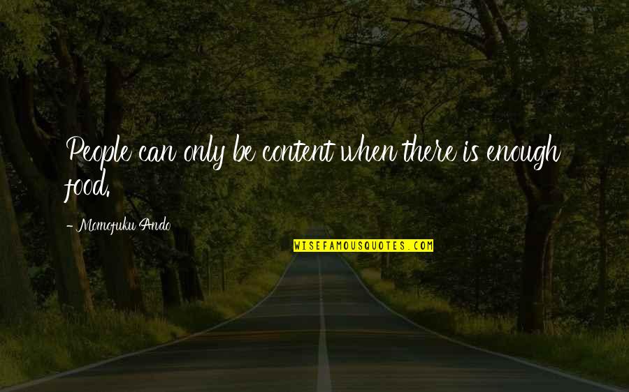 Full Time Masti Quotes By Momofuku Ando: People can only be content when there is