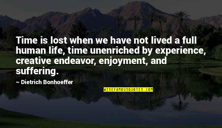 Full Time Quotes By Dietrich Bonhoeffer: Time is lost when we have not lived Full Time Quotes By Dietrich Bonhoeffer: Time is lost when we have not lived