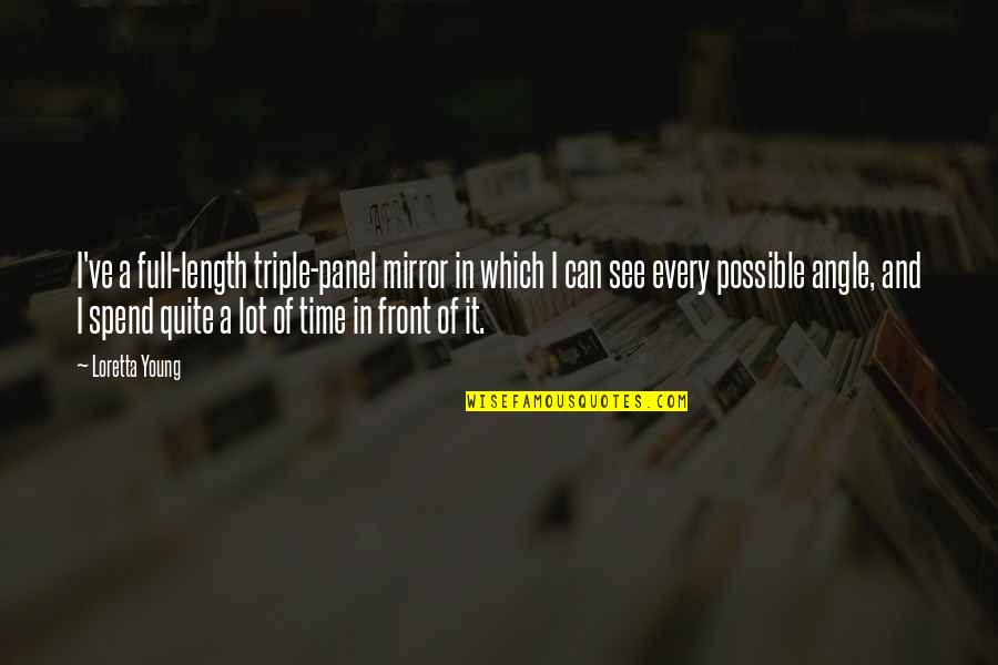 Full Time Quotes By Loretta Young: I've a full-length triple-panel mirror in which I Full Time Quotes By Loretta Young: I've a full-length triple-panel mirror in which I