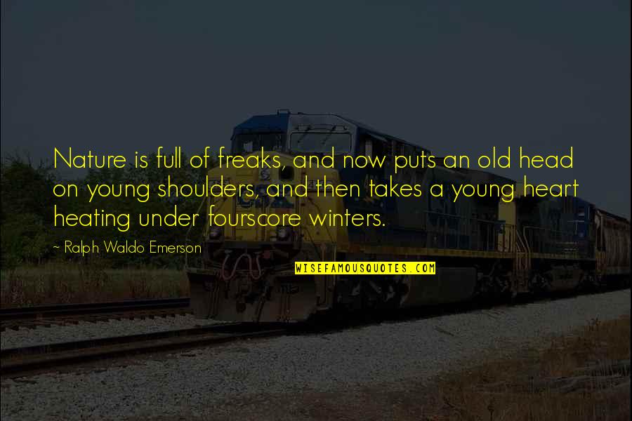 Full Time Quotes By Ralph Waldo Emerson: Nature is full of freaks, and now puts Full Time Quotes By Ralph Waldo Emerson: Nature is full of freaks, and now puts