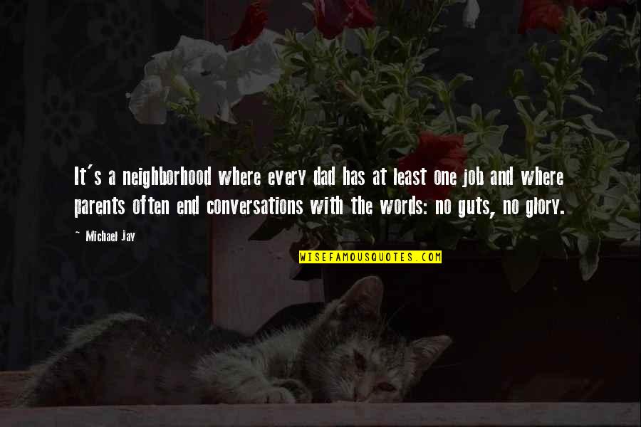 Fulladu Quotes By Michael Jay: It's a neighborhood where every dad has at