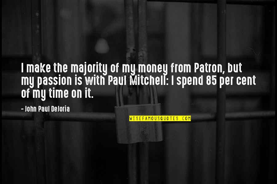 Fullajt R Andrea Meztelen Quotes By John Paul DeJoria: I make the majority of my money from Fullajt R Andrea Meztelen Quotes By John Paul DeJoria: I make the majority of my money from