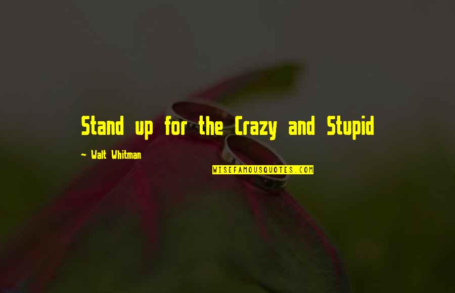 Fullback Quotes By Walt Whitman: Stand up for the Crazy and Stupid Fullback Quotes By Walt Whitman: Stand up for the Crazy and Stupid