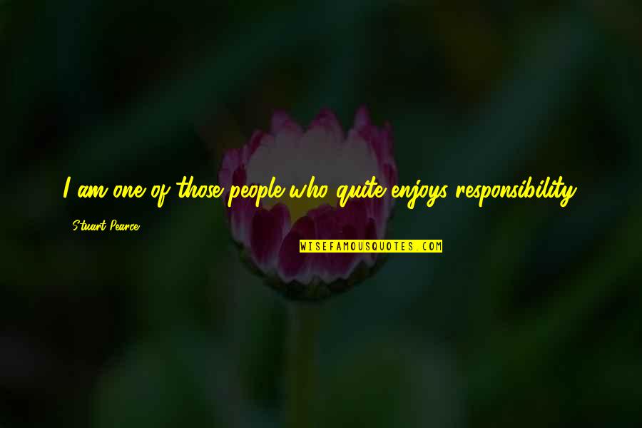 Fullbrook Center Quotes By Stuart Pearce: I am one of those people who quite Fullbrook Center Quotes By Stuart Pearce: I am one of those people who quite