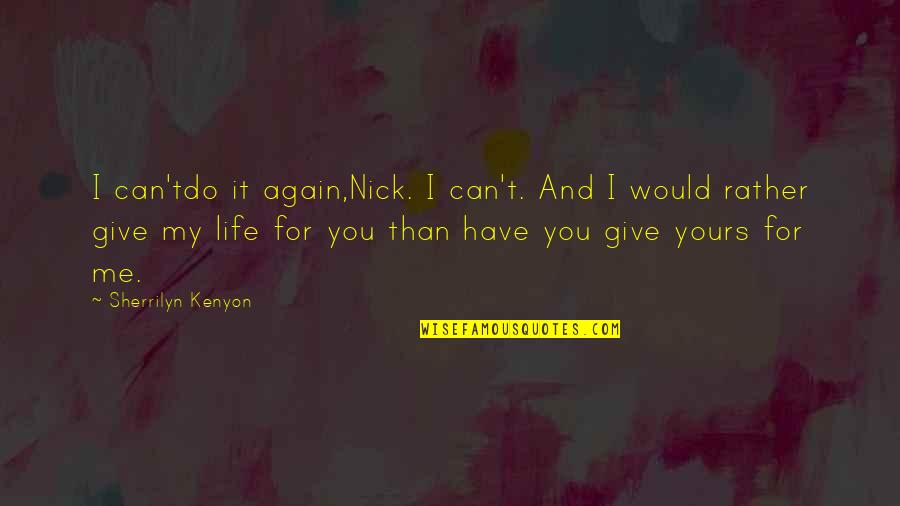 Fullbuster Quotes By Sherrilyn Kenyon: I can'tdo it again,Nick. I can't. And I