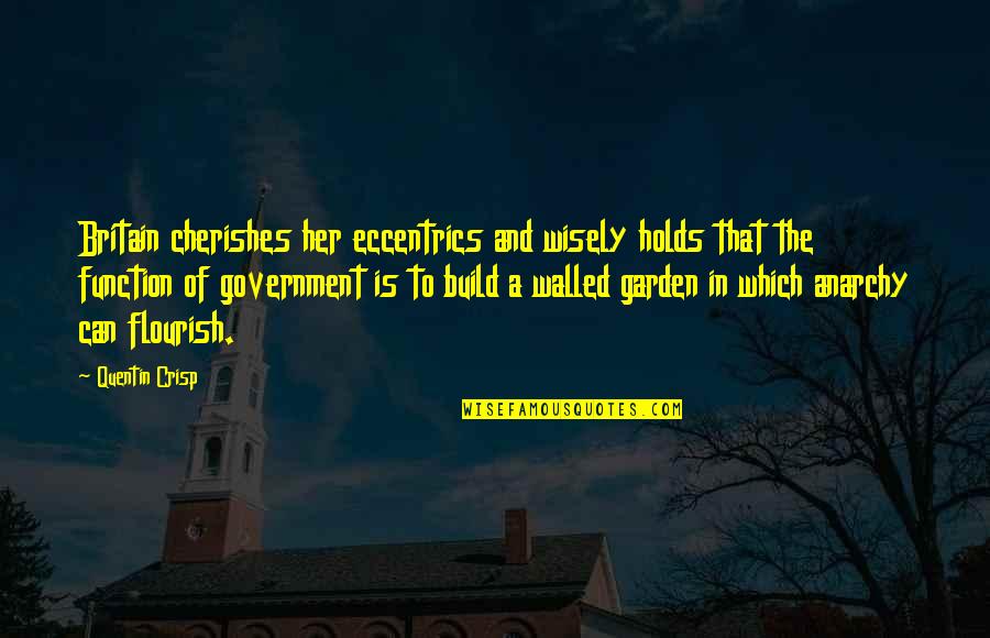 Fullenweider Wilhite Quotes By Quentin Crisp: Britain cherishes her eccentrics and wisely holds that
